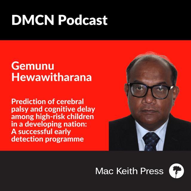 Prediction of cerebral palsy and cognitive delay among high-risk children in a developing nation: A successful early detection programme | Gemunu Hewawitharana | DMCN - podcast episode cover