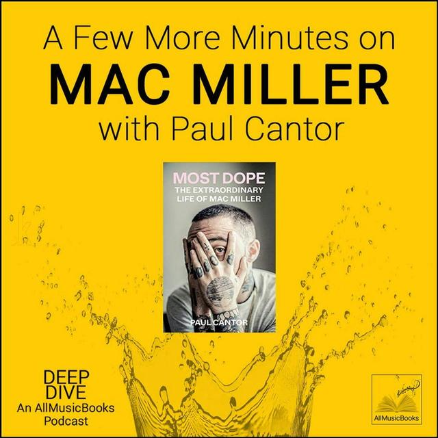 “A Few More Minutes” MAC MILLER:  w/ Paul Cantor - podcast episode cover