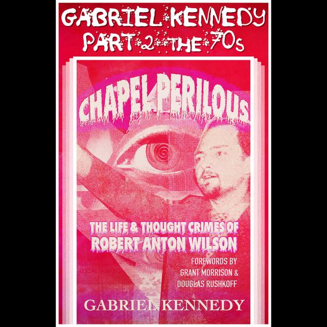 Gabriel Kennedy Interview on Robert Anton Wilson Part Two - podcast episode cover