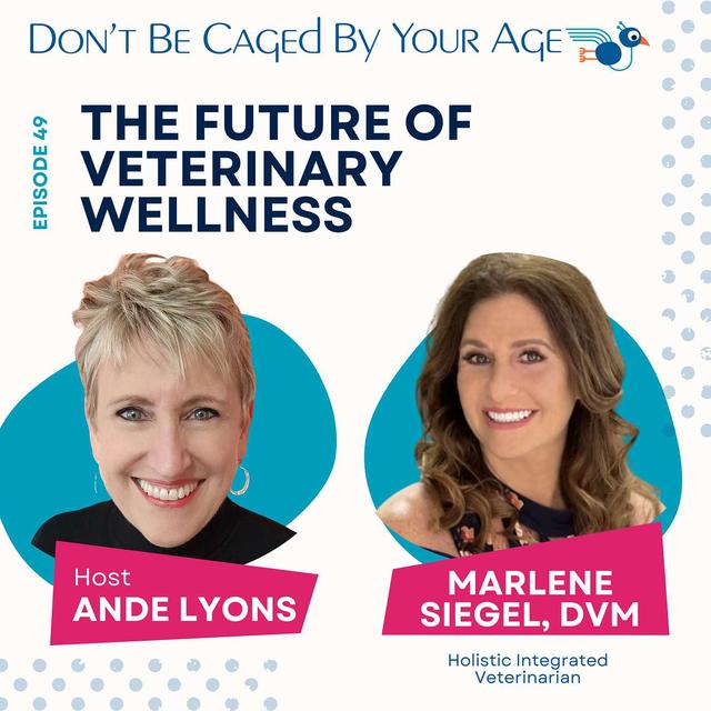 EP 49 The Future of Veterinary Wellness with Dr. Marlene Siegel - podcast episode cover