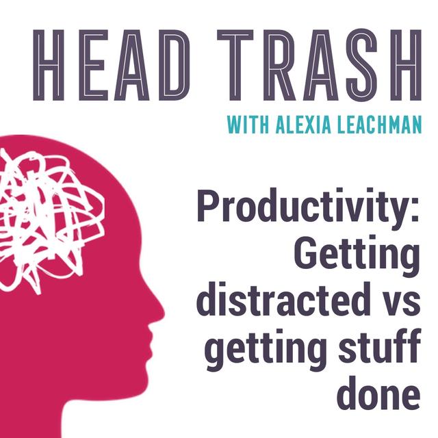 Productivity: Getting distracted vs getting stuff done - podcast episode cover