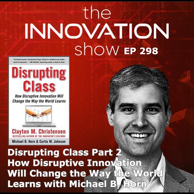 Disrupting Class Part 2 with Michael B. Horn - podcast episode cover