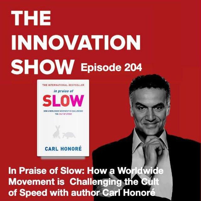 In Praise of Slow: How a Worldwide Movement is Challenging the Cult of Speed with Carl Honoré, - podcast episode cover