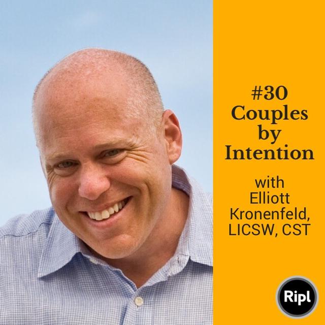 030 Couples by Intention with Elliott Kronenfeld LICSW, CST - podcast episode cover