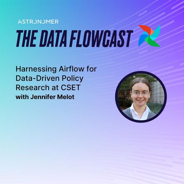 Harnessing Airflow for Data-Driven Policy Research at CSET with Jennifer Melot - podcast episode cover
