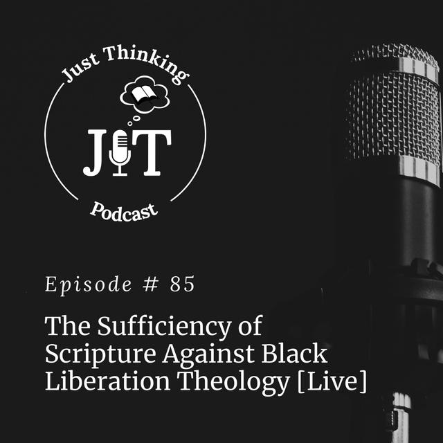 EP # 085 | The Sufficiency of Scripture Against Black Liberation Theology [Live] - podcast episode cover