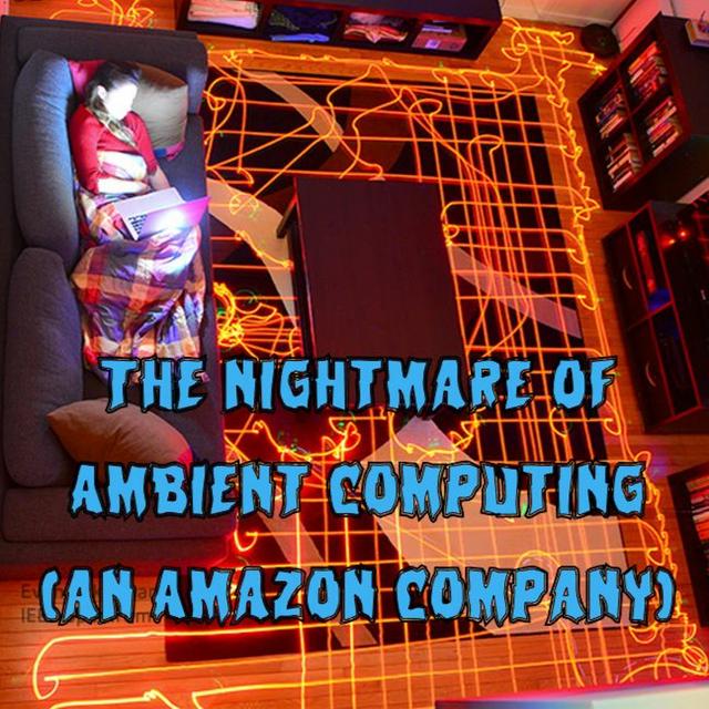 183. The Nightmare of Ambient Computing (an Amazon Company) - podcast episode cover