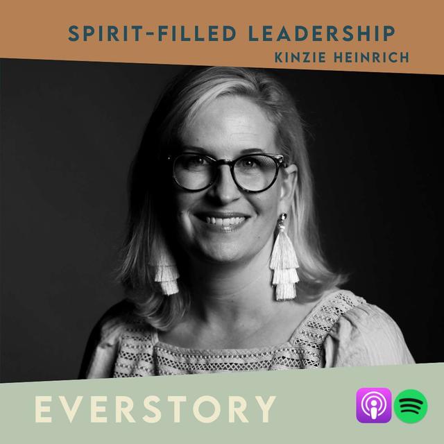 EP 10 | Spirit-Filled Leadership - Kinzie Heinrich - podcast episode cover