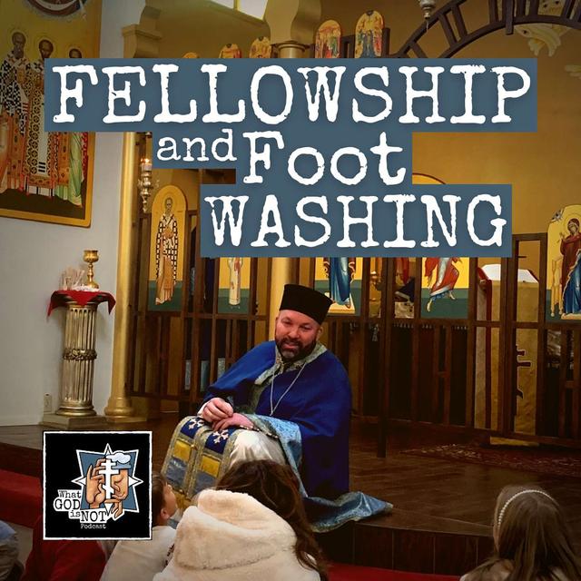 Fellowship and Foot Washing - podcast episode cover