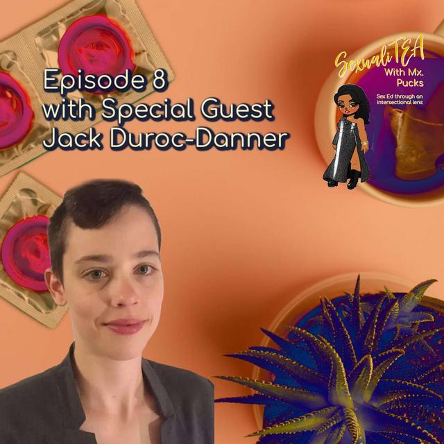 SexualiTea with special guest Jack Duroc-Danner - podcast episode cover