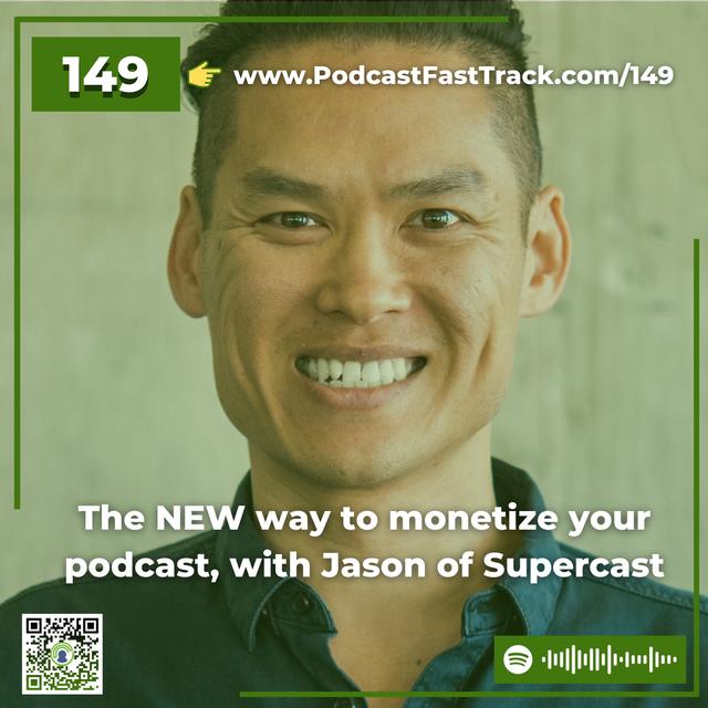 149: The NEW Way to Monetize Your Podcast, with Jason Sew Hoy of Supercast - podcast episode cover