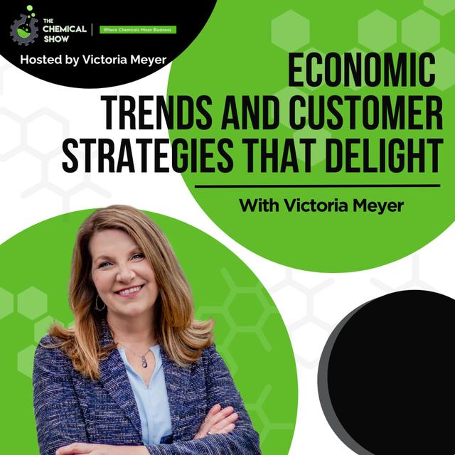 Economic Trends & Customer Strategies That Delight | Highlights from Day 2 of The Chemical Summit - Ep 185 - podcast episode cover