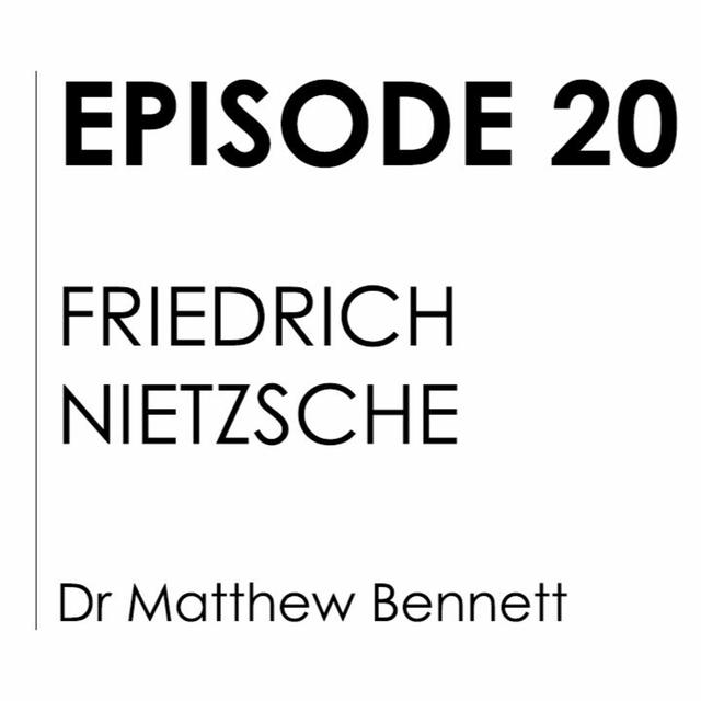 #20 Friedrich Nietzsche | Dr Matthew Bennett - podcast episode cover