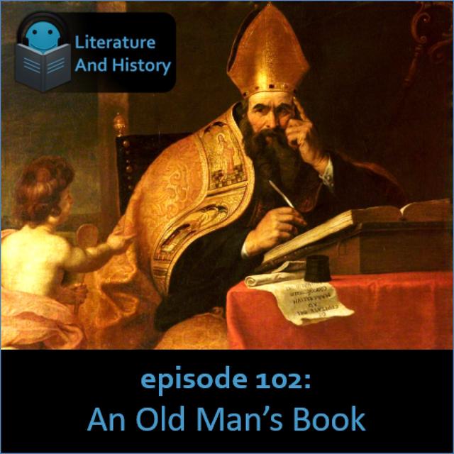Episode 102: An Old Man's Book (Augustine's City of God, Part 2 of 2) - podcast episode cover