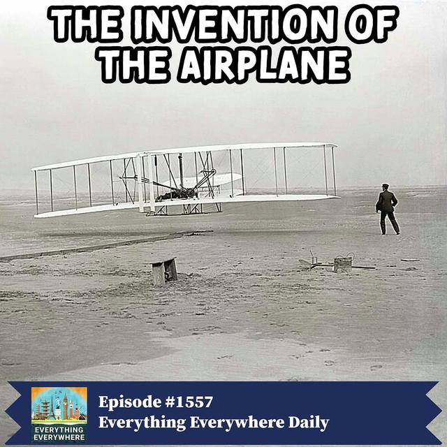 The Invention of the Airplane (Encore) - podcast episode cover