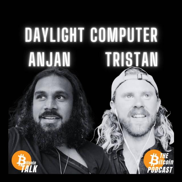 Technological Sovereignty & Daylight Computer: Anjan & Tristan (Bitcoin Talk on THE Bitcoin Podcast) - podcast episode cover