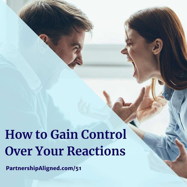 Ep 51 - How to Gain Control Over Your Reactions - podcast episode cover