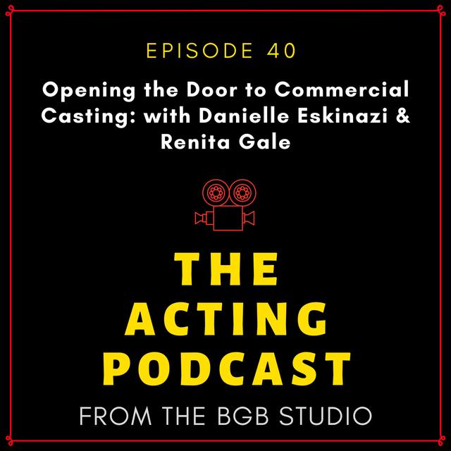 Ep. 40: Opening the Door to Commercial Casting: with Danielle Eskinazi & Renita Gale - podcast episode cover