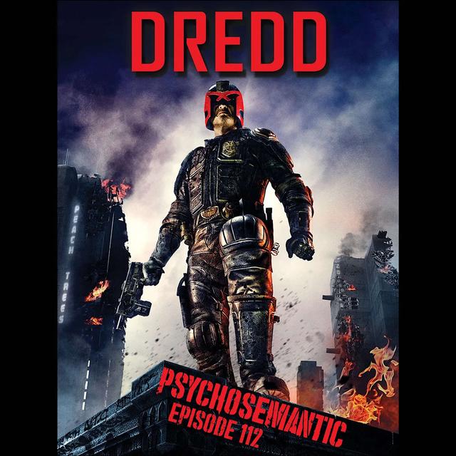 The Psychosemantic Podcast EP 112: Dredd - podcast episode cover