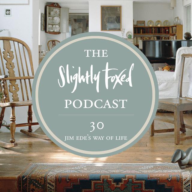 30: Jim Ede’s Way of Life - podcast episode cover