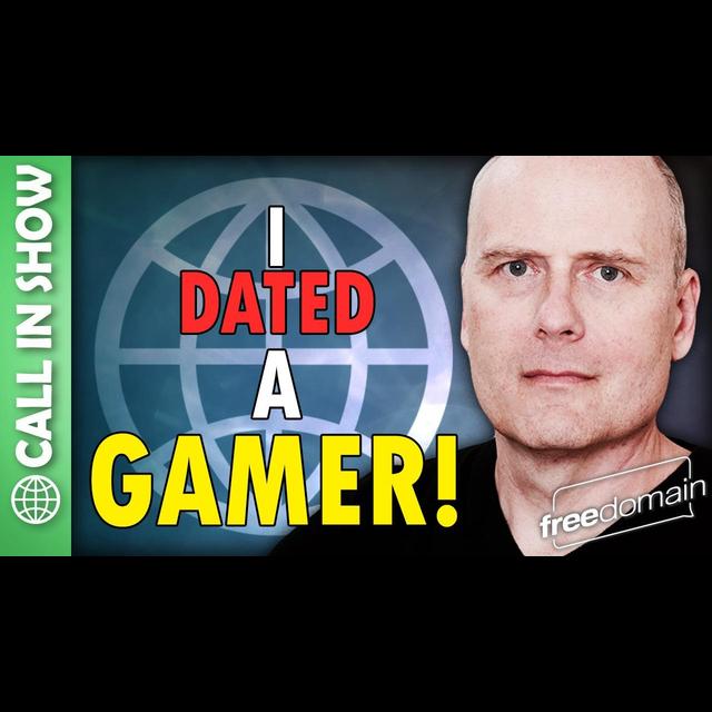 6003 I Dated a GAMER! CALL IN SHOW - podcast episode cover