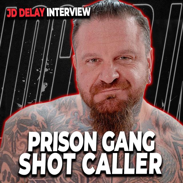 I Was A Prison Gang Shot Caller | JD Delay - podcast episode cover