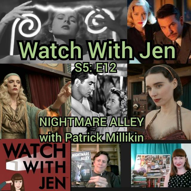 Watch With Jen - S5: E12 - NIGHTMARE ALLEY with Patrick Millikin - podcast episode cover