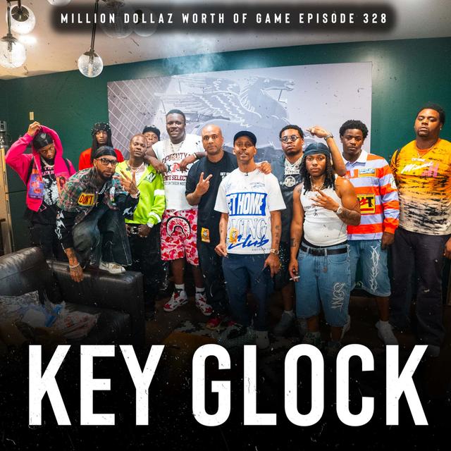 KEY GLOCK: MILLION DOLLAZ WORTH OF GAME EPISODE 328 - podcast episode cover