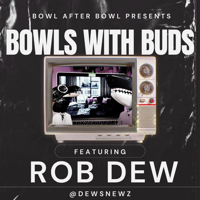 Episode 351 ★ Bowls With Buds ★ Rob Dew - podcast episode cover