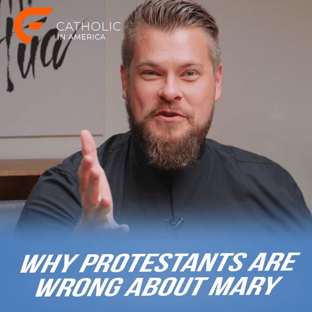 Why Protestants are Wrong About Mary // Catholic in America - podcast episode cover