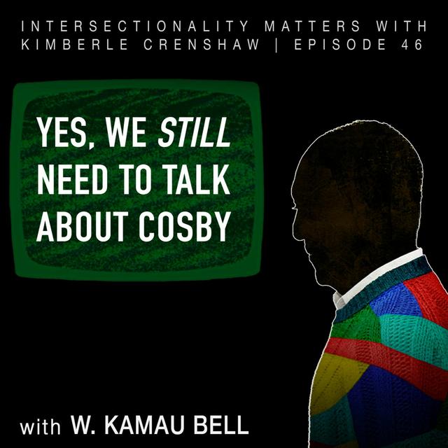 46. Yes, We Still Need To Talk About Cosby - podcast episode cover