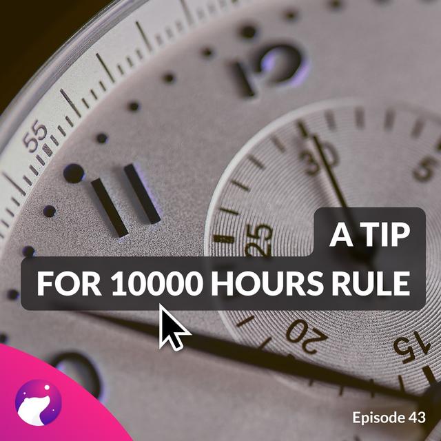#43 Do 10 hours for this before adapting 10000 hours rule! - podcast episode cover
