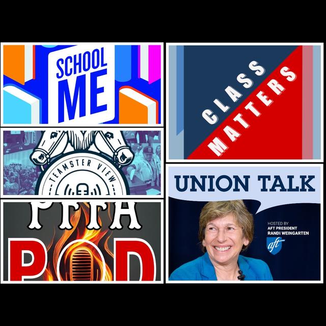 Union Talk; Class Matters; The Teamster View;  PFFA Pod; School Me - podcast episode cover
