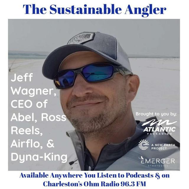 Ep 59. Jeff Wagner, CEO Of Abel, Ross Reels, Airflo, & Dyna - King - podcast episode cover
