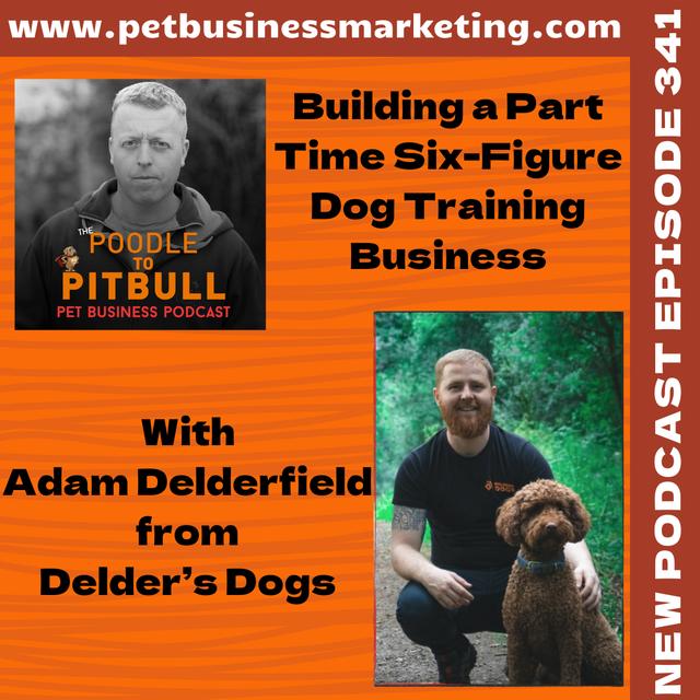 Episode 341 - How to Build a Six-Figure Side Hustle Dog Training Business with Adam Delderfield - podcast episode cover