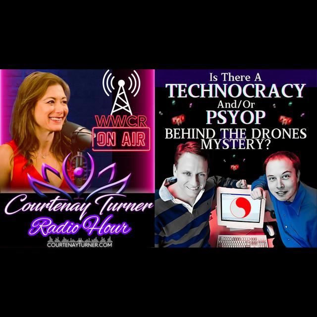 Is There A Technocracy and/or PsyOp Behind The Drones Mystery? | Courtenay Turner Radio Hour - podcast episode cover