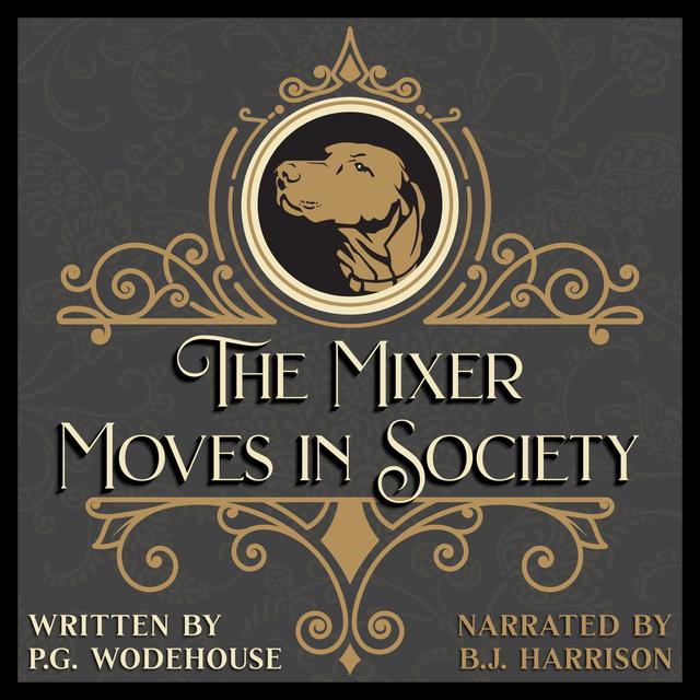 Ep. 727B, The Mixer Moves in Society, by P. G. Wodehouse-LEGACY - podcast episode cover