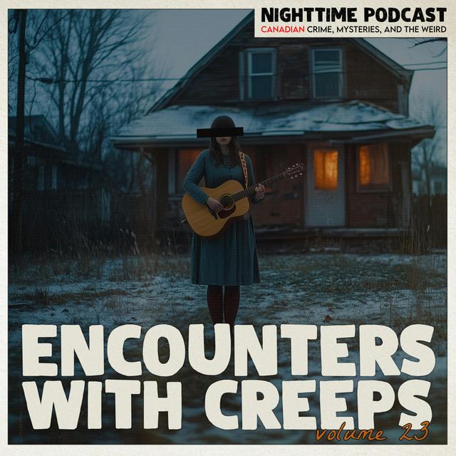 Encounters With Creeps - Volume 23 - podcast episode cover