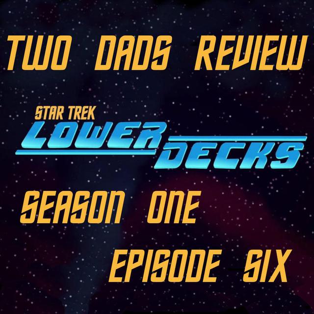 148: Star Trek: Lower Decks - Season 1 Episode 6 - Recap and Review - podcast episode cover