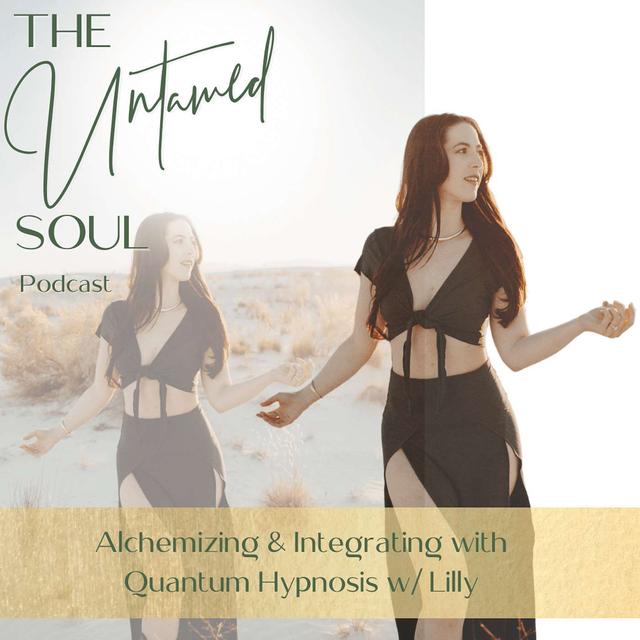 Alchemizing & Integrating with Quantum Hypnosis w/ Lilly - podcast episode cover