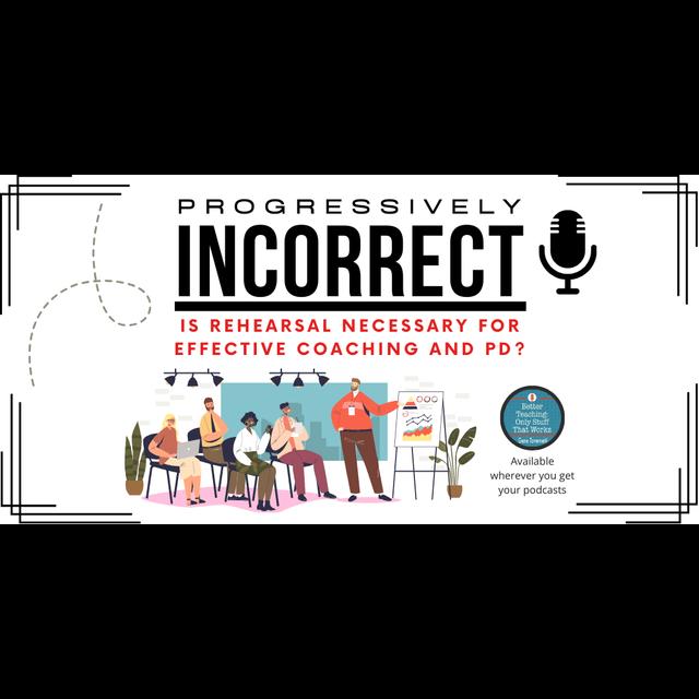 S4E19: Thinking Out Loud… Is Rehearsal Necessary for Effective Coaching and PD? - podcast episode cover