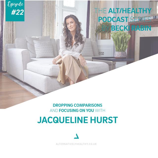 EPISODE 22: DROPPING COMPARISONS, AND FOCUSING ON YOU WITH JAQUELINE HURST - podcast episode cover