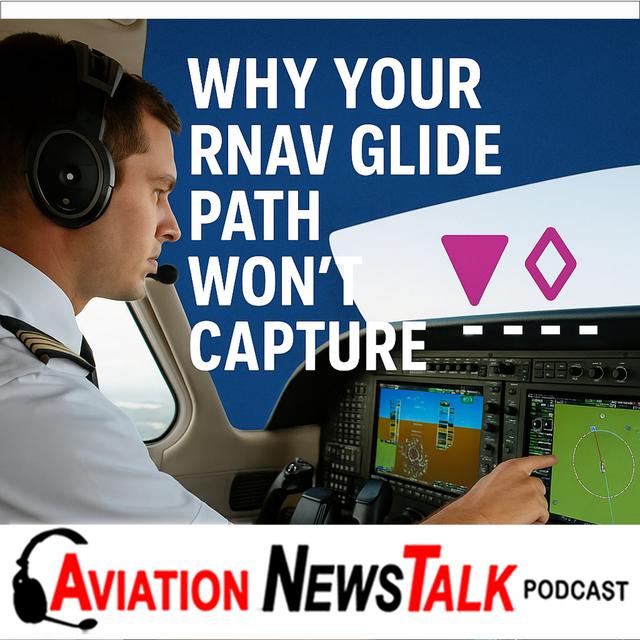383 Why Your RNAV Glide Path Won’t Capture—and How to Fix It + GA News - podcast episode cover
