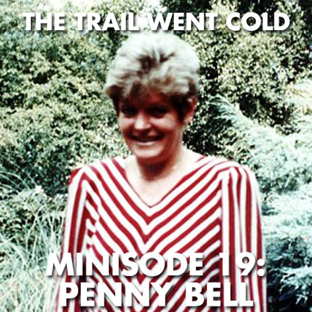The Trail Went Cold - Minisode 19 - Penny Bell - podcast episode cover