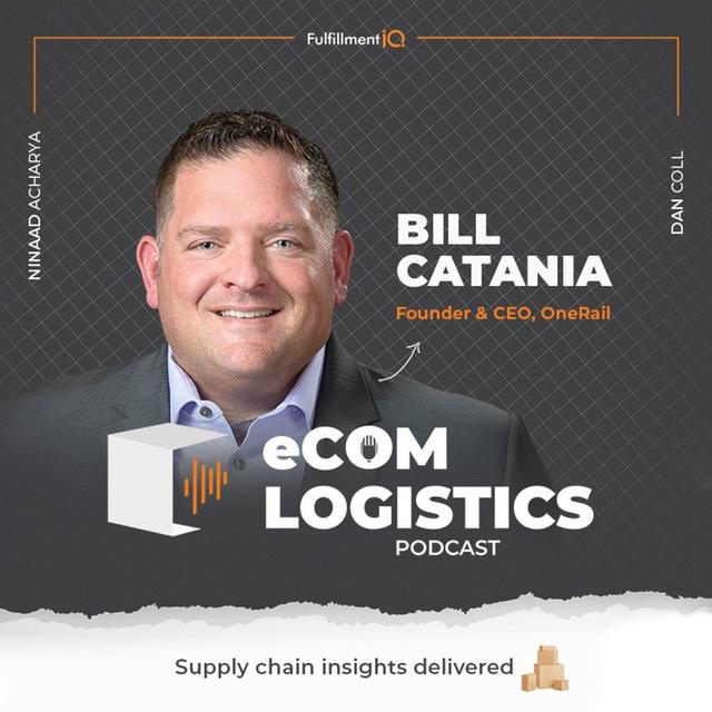 OneRail’s Bill Catania on Optimizing the Logistics Triangle with Real-Time Solutions - podcast episode cover