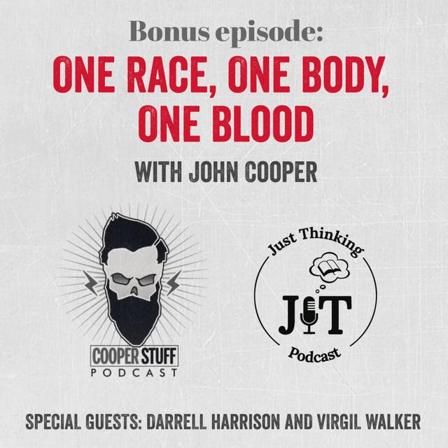 EP # 107 | (Bonus Episode) One Race, One Body, One Blood w/ John Cooper - podcast episode cover