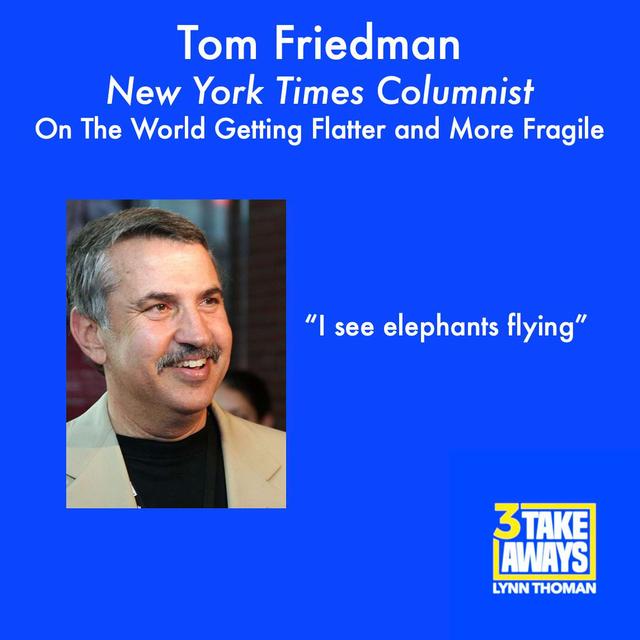 Tom Friedman: On the World Getting Flatter and More Fragile, and Elephants Flying (#26) - podcast episode cover
