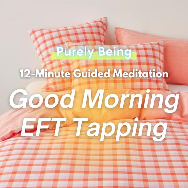 🌅 12-Minute Good Morning EFT Tapping Meditation - podcast episode cover