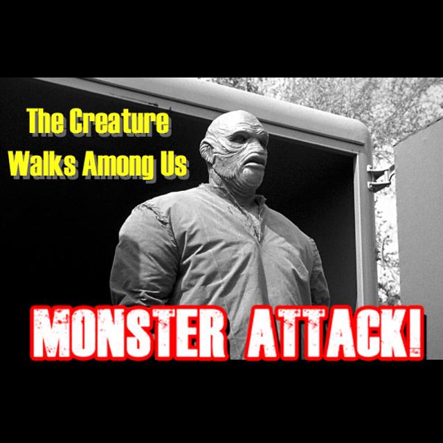 The Creature Walks among Us| Monster Attack! Ep.189 - podcast episode cover