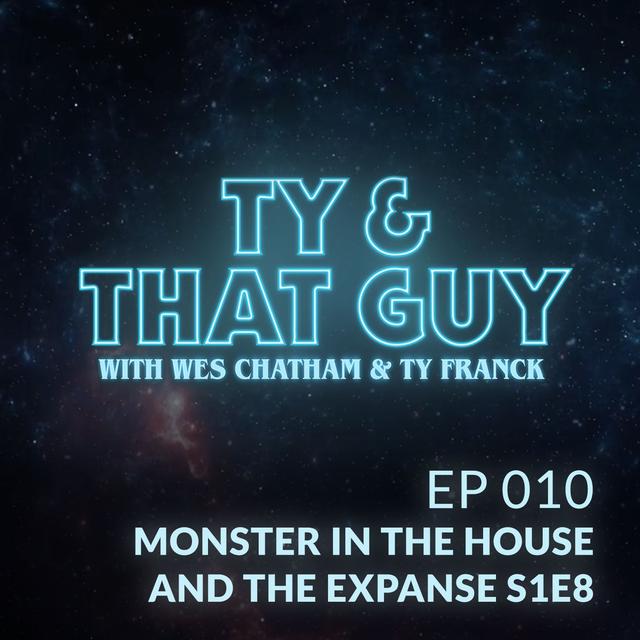 Ep. 010 - Monster in the House & The Expanse S1E8 - podcast episode cover